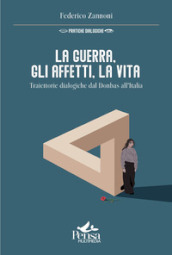 La guerra, gli affetti, la vita. Traiettorie dialogiche dal Donbas all Italia