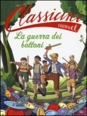 La guerra dei bottoni. Classicini. Ediz. illustrata