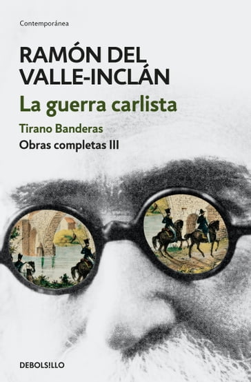La guerra carlista. Tirano Banderas (Obras completas Valle-Inclán 3) - Ramón del Valle-Inclán