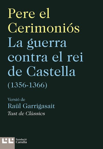 La guerra contra el rei de Castella (1356-1366) - Pere el Cerimoniós - Raul Garrigasait