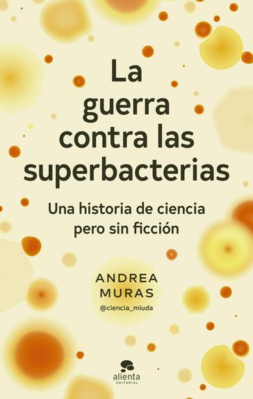 La guerra contra las superbacterias - Andrea Muras