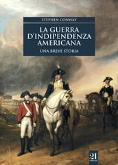 La guerra d indipendenza americana. Una breve storia