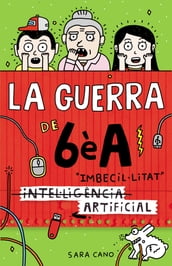 La guerra de 6èA 3 - (Intel·ligència) Imbecil·litat artificial