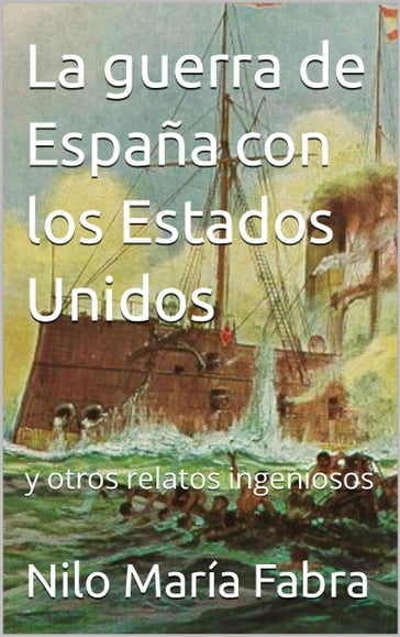 La guerra de España con los Estados Unidos - Nilo María Fabra