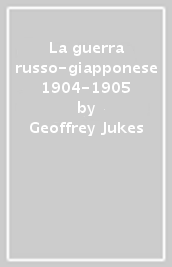 La guerra russo-giapponese 1904-1905