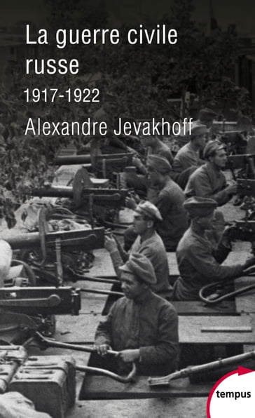 La guerre civile russe - 1917-1922 - Alexandre Jevakhoff