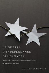 La guerre d indépendance des Canadas