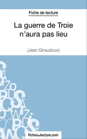 La guerre de Troie n aura pas lieu de Jean Giraudoux (Fiche de lecture)