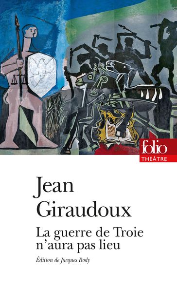 La guerre de Troie n'aura pas lieu (édition enrichie) - Jacques Body - Jean Giraudoux
