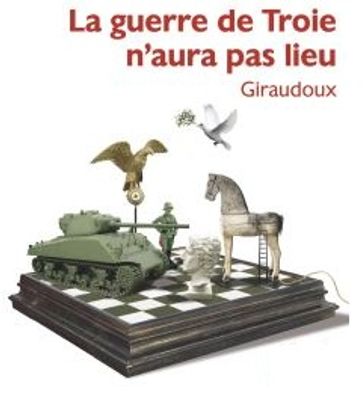 La guerre de Troie n'aura pas lieu - Jean Giraudoux