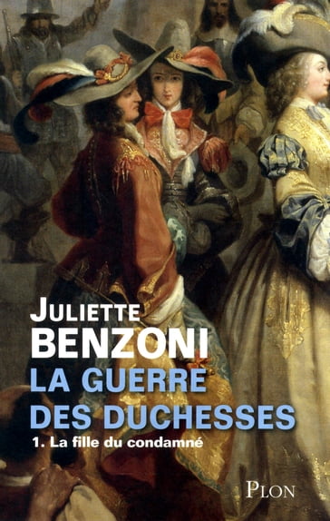 La guerre des Duchesses - tome 1 La fille du condamné - Juliette BENZONI