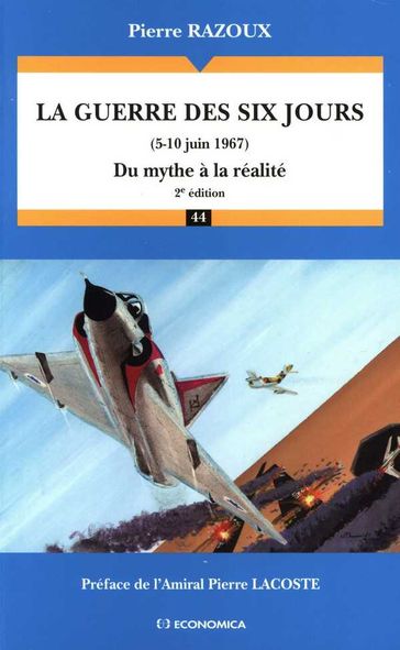 La guerre des Six Jours (5-10 juin 1967) : du mythe à la réalité - Pierre RAZOUX