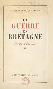 La guerre en Bretagne : récits et portraits (2)