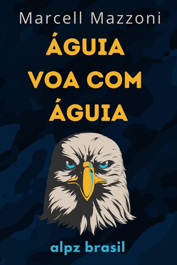 Águia Voa Com Águia : Um Voo Para A Grandeza - Alpz Brasil