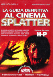 La guida definitiva al cinema splatter. In ordine alfabetico le schede di ogni film sanguinario uscito in Italia sino al 2003. 2: H-P
