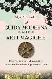 La guida moderna alle arti magiche