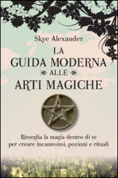 La guida moderna alle arti magiche