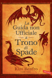 La guida non ufficiale a Trono di Spade