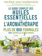 Le guide complet des huiles essentielles et l aromathérapie