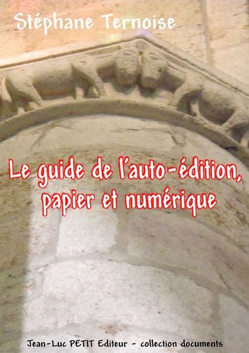 Le guide de l'auto-édition, papier et numérique - Stéphane Ternoise