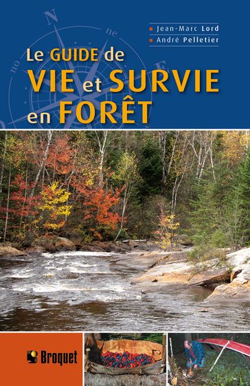Le guide de vie et survie en forêt - Jean-Marc Lord - André Pelletier