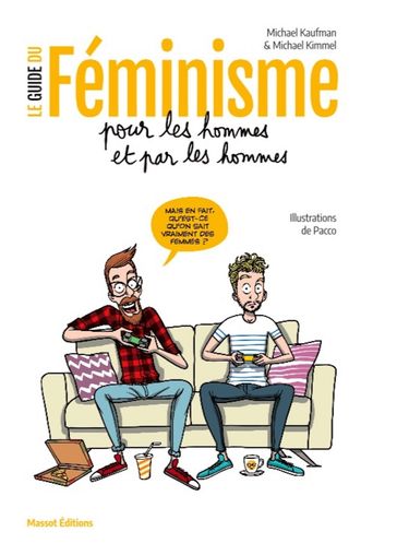 Le guide du féminisme pour les hommes et par les hommes - Michael Kaufman - Michael Kimmel