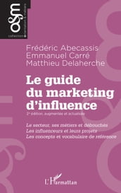 Le guide du marketing d influence - 2e édition, augmentée et actualisée