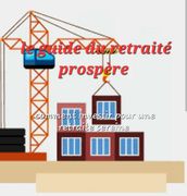 Le guide du retraité prospère: Investir pour une retraite sereine