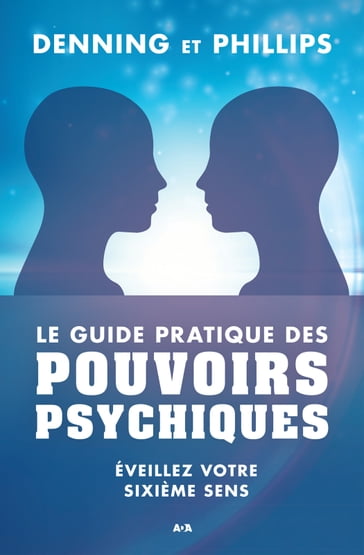 Le guide pratique des pouvoirs psychiques - Denning - Phillips