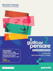 Il gusto del pensare. Per le Scuole superiori. Con e-book. Con espansione online. Vol. 2: La filosofia dall Umanesimo a Hegel