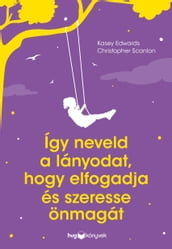 Így neveld a lányodat, hogy elfogadja és szeresse onmagát