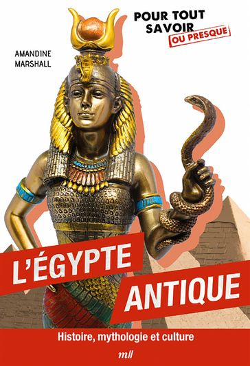 L'Égypte antique - Histoire, mythologie et culture - Amandine Marshall