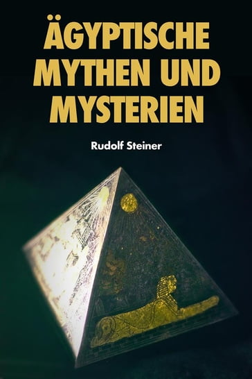 Ägyptische Mythen und Mysterien - Rudolf Steiner