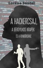 A hackercsaj, a bérgyilkos krapek, és a rendrsrác