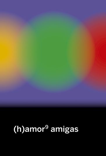 (h)amor 9 amigas - Elisa Coll - Mujeres Voces y Resistencias - Sara Torres - Anna Pacheco - Alicia Valdés - María Bastarós - Ana Garriga y Carmen Urbita - Andrea Momoitio - Rubén Serrano - Maltita - María Folguera