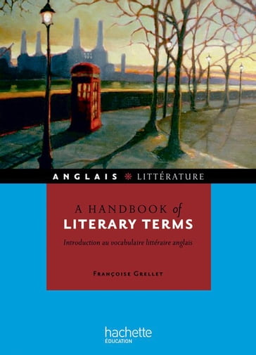 A handbook of literary terms - Introduction au vocabulaire littéraire anglais - Ebook epub - Françoise Grellet