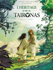 L héritage des Taïronas - Tome 2 - Monde ancien