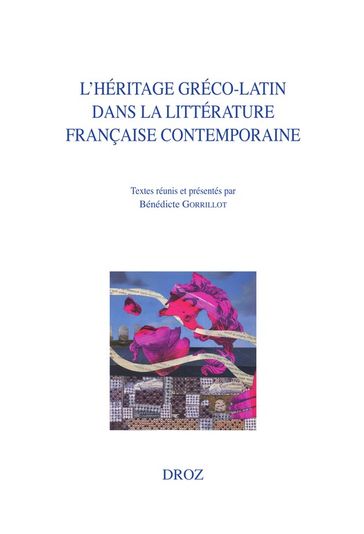 L'héritage gréco-latin dans la littérature française contemporaine - Collectif