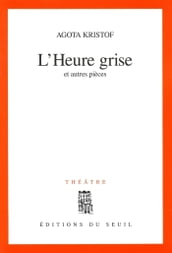 L heure grise, et autres pièces