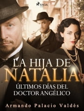 La hija de Natalia. Últimos días del doctor Angélico