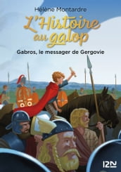 L histoire au galop - tome 02 : Gabros, le messager de Gergovie