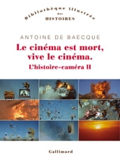 L histoire-caméra (Tome 2) - Le cinéma est mort, vive le cinéma