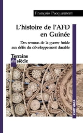 L histoire de l AFD en Guinée. Des remous de la guerre froide aux défis du développement durable