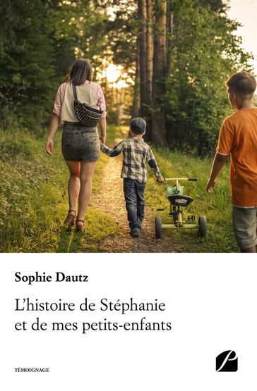 L'histoire de Stéphanie et de mes petits-enfants - Sophie Dautz