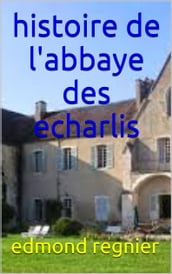 histoire de l abbaye des echarlis