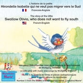 L histoire de la petite Hirondelle Isabelle qui ne veut pas migrer vers le Sud. Francais-Anglais / The story of the little swallow Olivia, who does not want to fly South. French-English