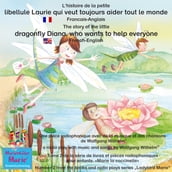 L histoire de la petite libellule Laurie qui veut toujours aider tout le monde. Francais-Anglais / The story of Diana, the little dragonfly who wants to help everyone. French-English