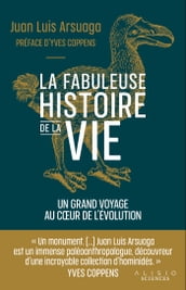 L histoire de la vie : Un fabuleux voyage au cœur de l évolution