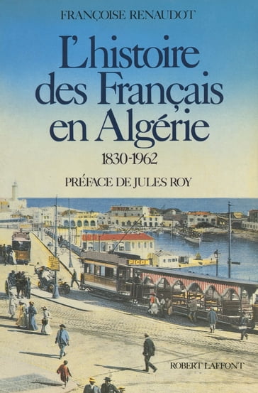 L'histoire des Français en Algérie, 1830-1962 - Françoise Renaudot