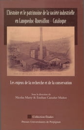 L histoire et le patrimoine de la société industrielle en Languedoc-Roussillon - Catalogne